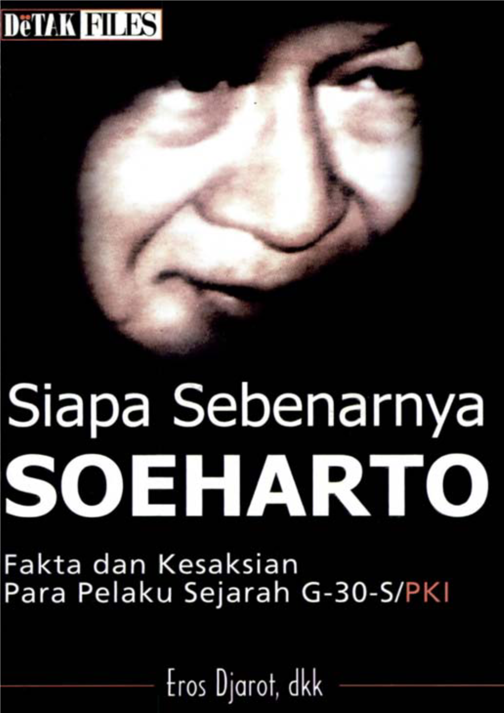 Siapa Sebenarnya Soeharto Fakta Dan Kesaksian Para Pelaku ] [