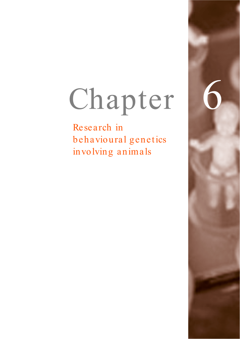 Research in Behavioural Genetics Involving Animals CH-06 13657 14/9/02 1:14 Pm Page 56 CH-06 13657 14/9/02 1:14 Pm Page 57