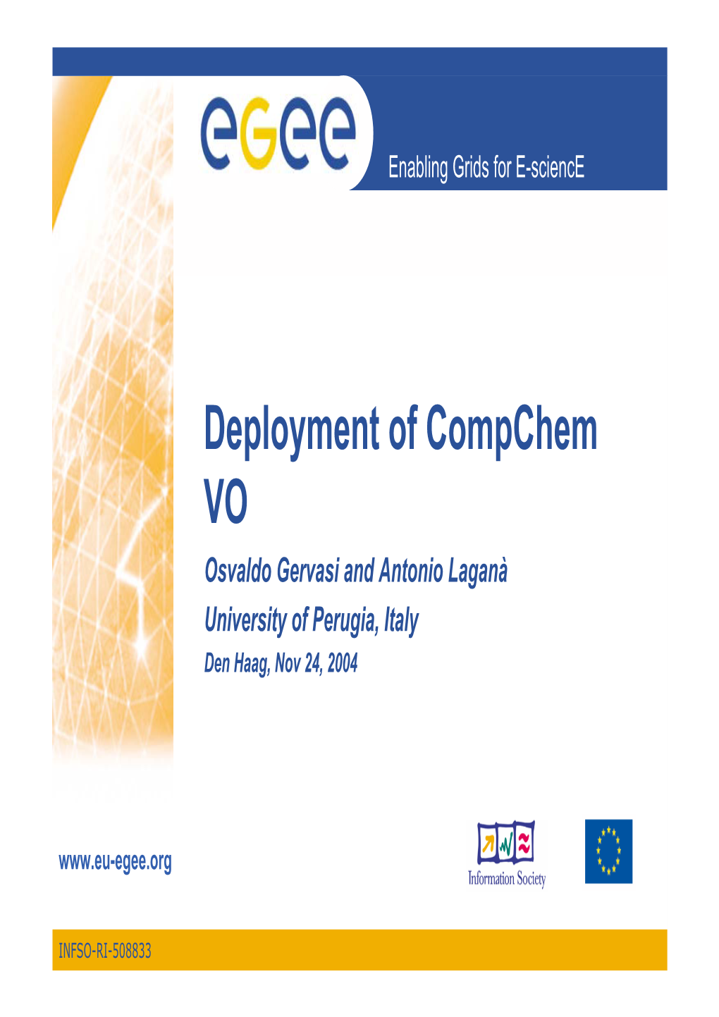 Deployment of Compchem VO Osvaldo Gervasi and Antonio Laganà University of Perugia, Italy Den Haag, Nov 24, 2004