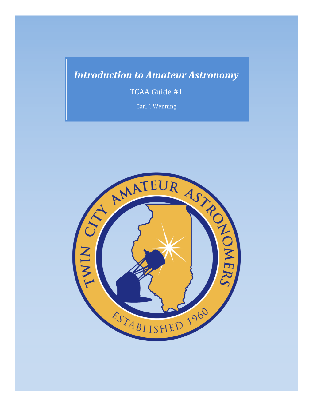 Introduction to Amateur Astronomy TCAA Guide #1 Carl J