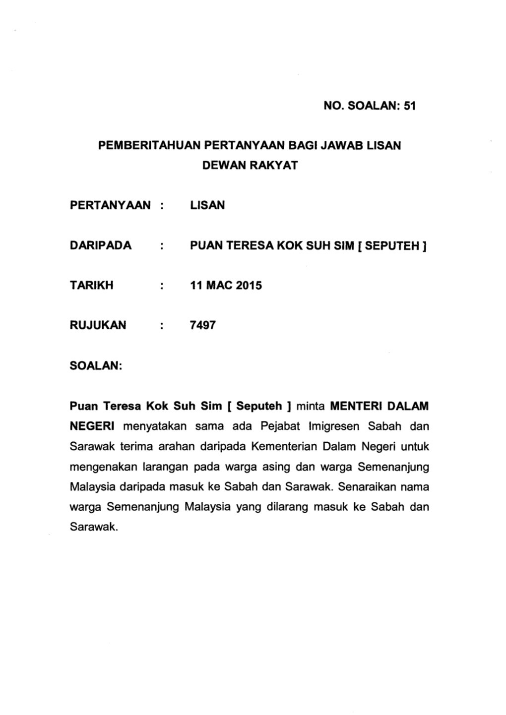 No. Soalan: 51 Pemberitahuan Pertanyaan Bagi Jawab Lisan Dewan Rakyat Pertanyaan Lisan Daripada Puan Teresa Kok Suh Sim [ Sepute