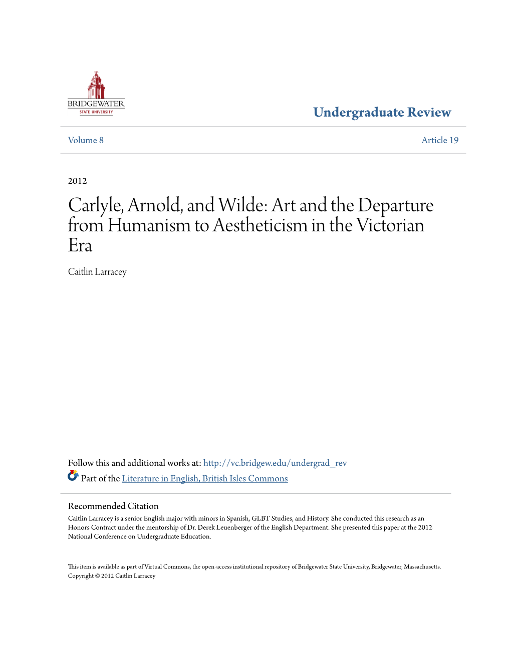 Carlyle, Arnold, and Wilde: Art and the Departure from Humanism to Aestheticism in the Victorian Era Caitlin Larracey