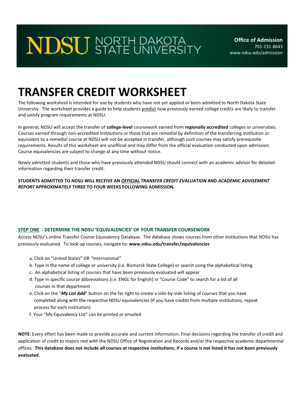 TRANSFER CREDIT WORKSHEET the Following Worksheet Is Intended for Use by Students Who Have Not Yet Applied Or Been Admitted to North Dakota State University