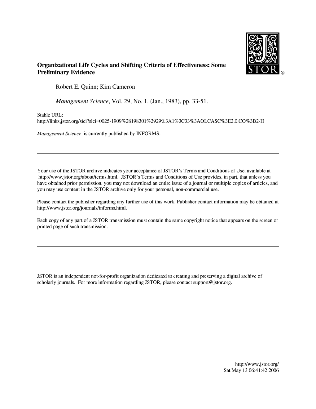 Organizational Life Cycles and Shifting Criteria of Effectiveness: Some Preliminary Evidence Robert E. Quinn; Kim Cameron Manage