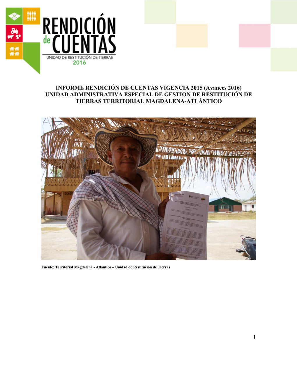 INFORME RENDICIÓN DE CUENTAS VIGENCIA 2015 (Avances 2016) UNIDAD ADMINISTRATIVA ESPECIAL DE GESTION DE RESTITUCIÓN DE TIERRAS TERRITORIAL MAGDALENA-ATLÁNTICO