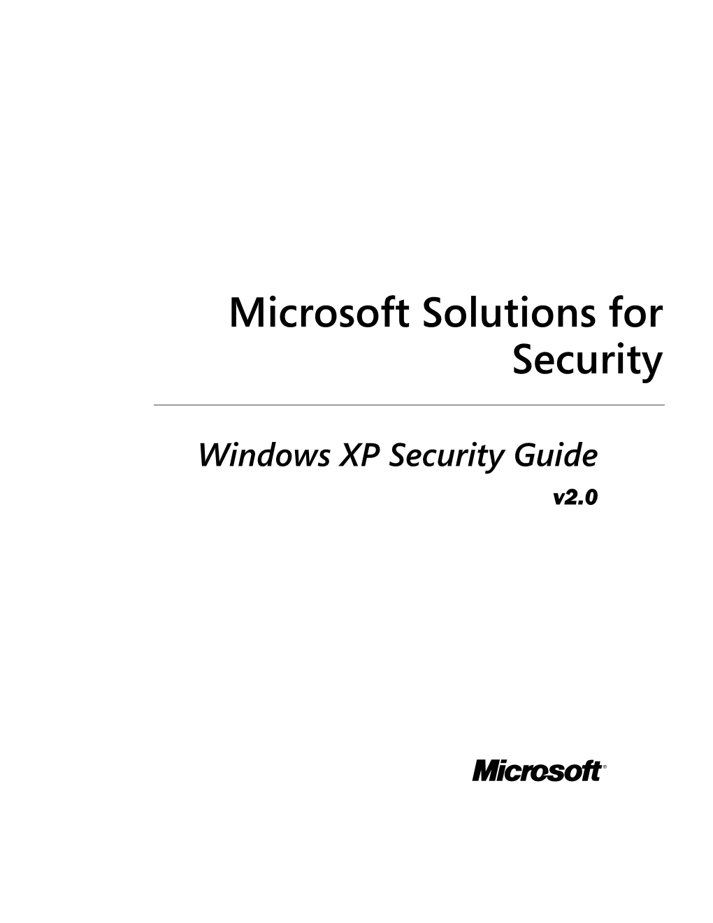 Microsoft Solutions for Security Group (MSS) Would Like to Acknowledge and Thank the Team That Produced the Windows XP Security Guide