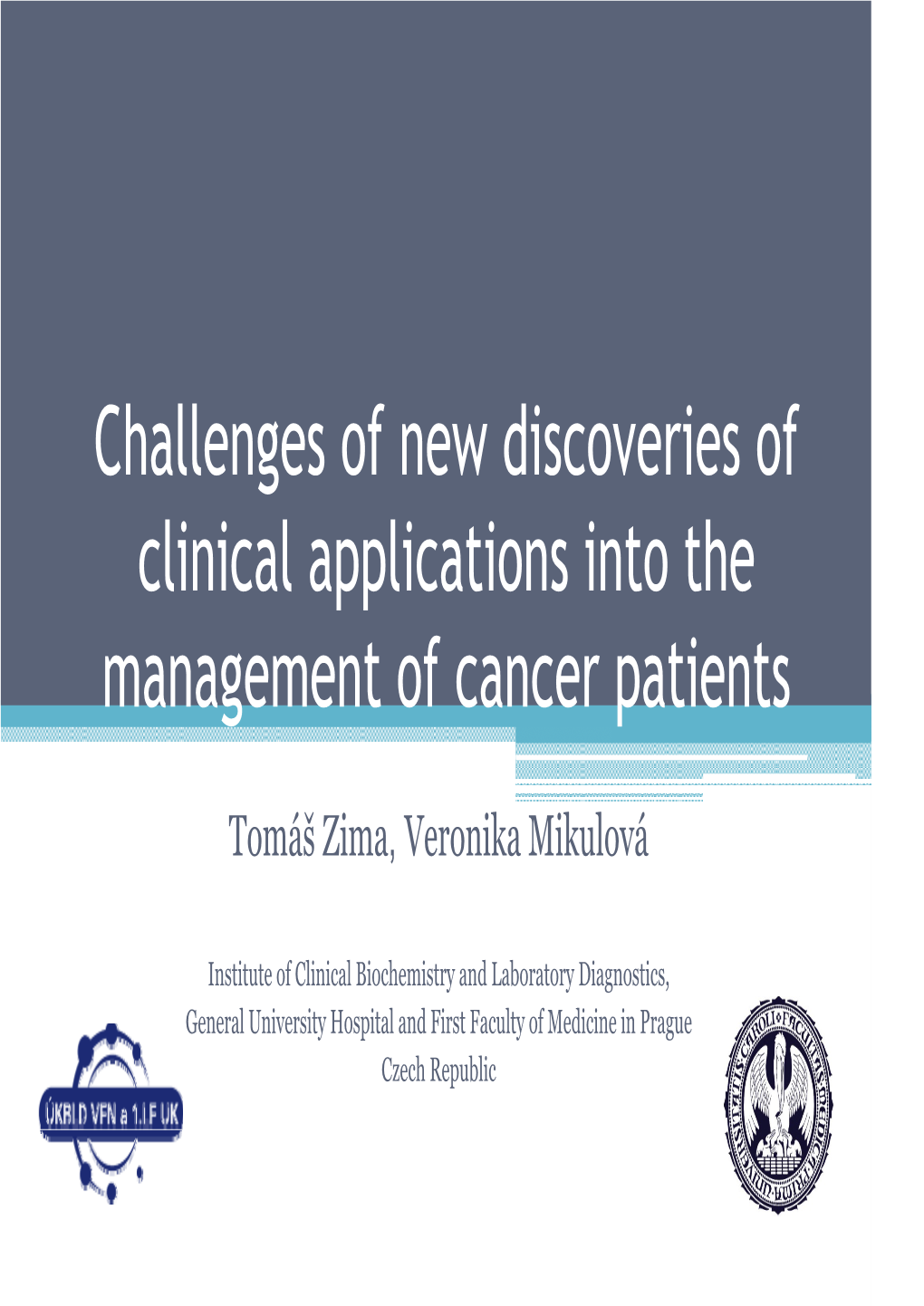 Challenges of New Discoveries of Clinical Applications Into The