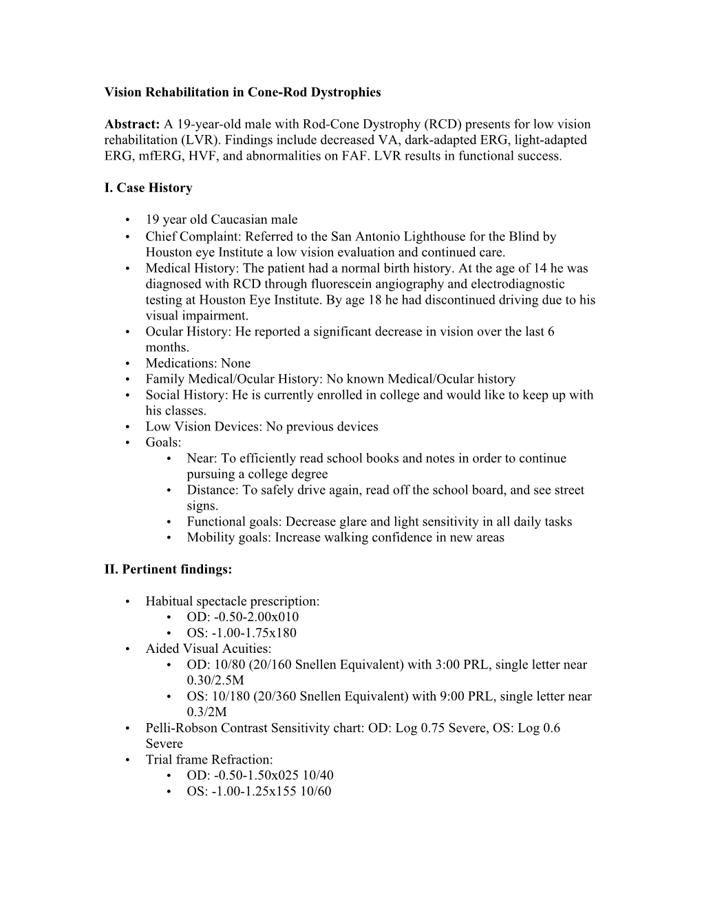 Vision Rehabilitation in Cone-Rod Dystrophies Abstract: a 19-Year-Old Male with Rod-Cone Dystrophy (RCD) Presents for Low Visio