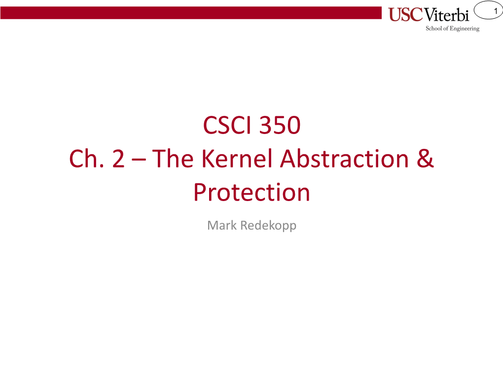 CSCI 350 Ch. 2 – the Kernel Abstraction & Protection