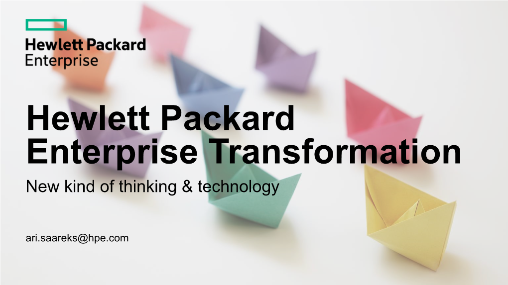 Hewlett Packard Enterprise Transformation New Kind of Thinking & Technology