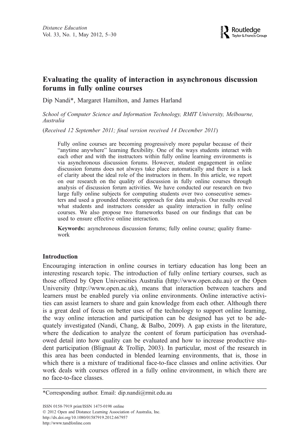 Evaluating the Quality of Interaction in Asynchronous Discussion Forums in Fully Online Courses Dip Nandi*, Margaret Hamilton, and James Harland