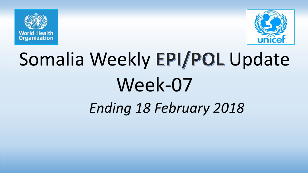 Week-07 Ending 18 February 2018 Somalia Cvdpv2 Update