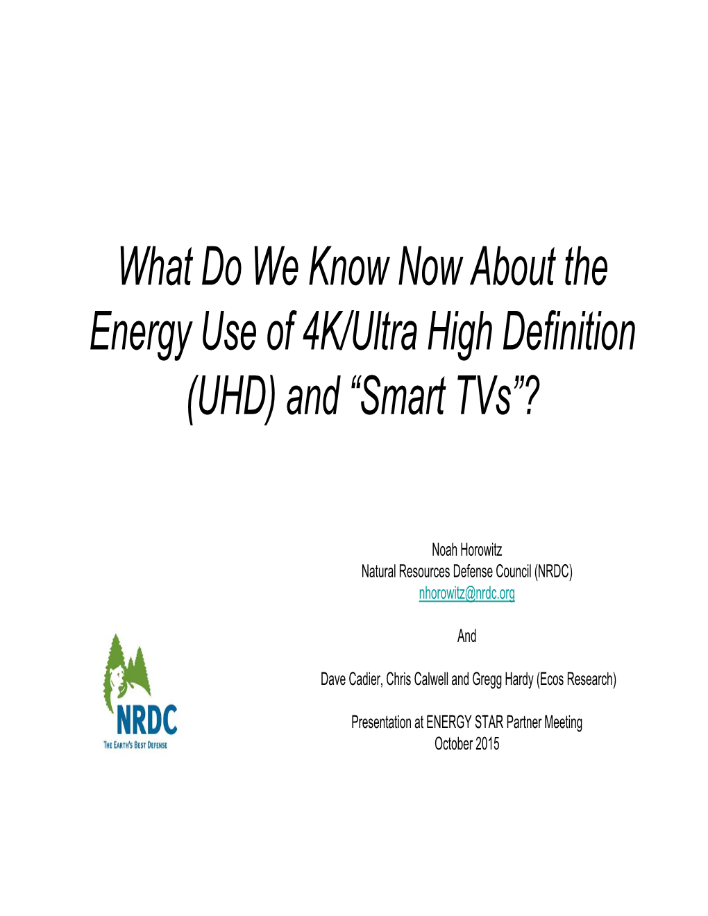 What Do We Know Now About the Energy Use of 4K/Ultra High Definition (UHD) and “Smart Tvs”?