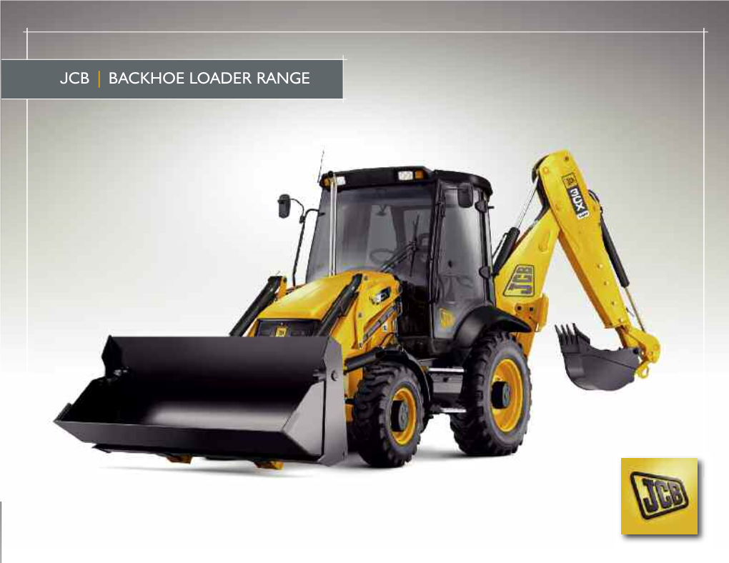 JCB | BACKHOE LOADER RANGE the B Est Just Kee Ps the JCB BACKHOE LOADER Gett Ing Better