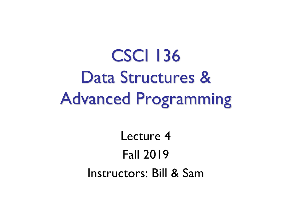 Lecture 4 Fall 2019 Instructors: Bill & Sam Last Time