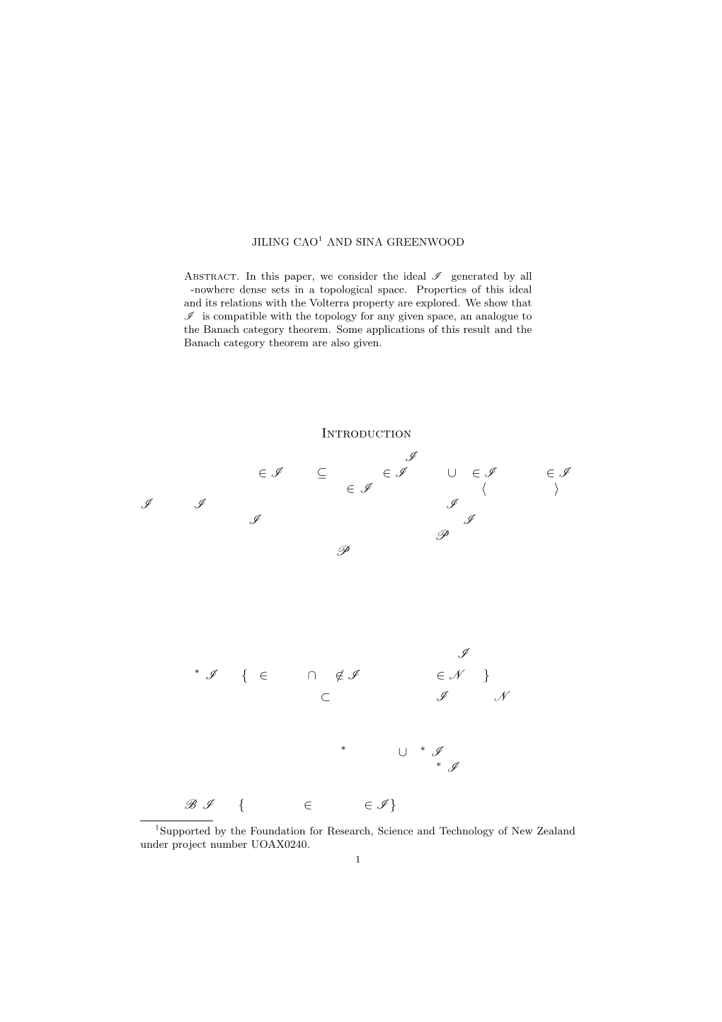 THE IDEAL GENERATED by Σ-NOWHERE DENSE SETS 1. Introduction Let (X, Τ) Be a Topological Space. an Ideal I on X Is a Family Of