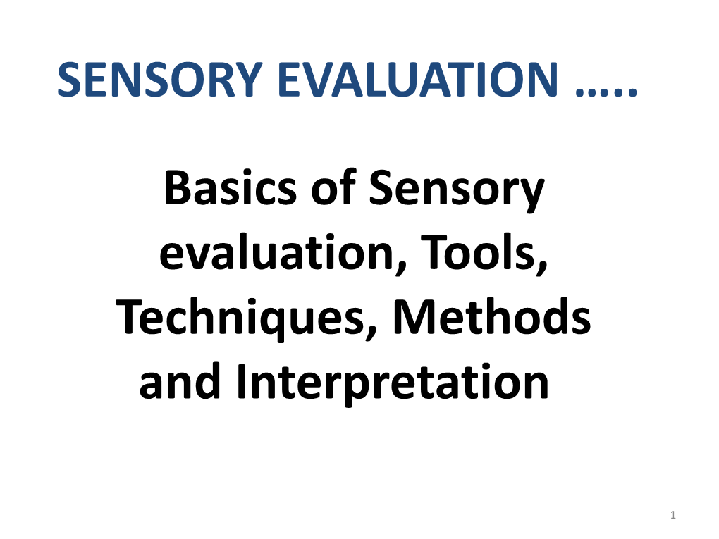 Basics of Sensory Evaluation, Tools, Techniques, Methods and Interpretation