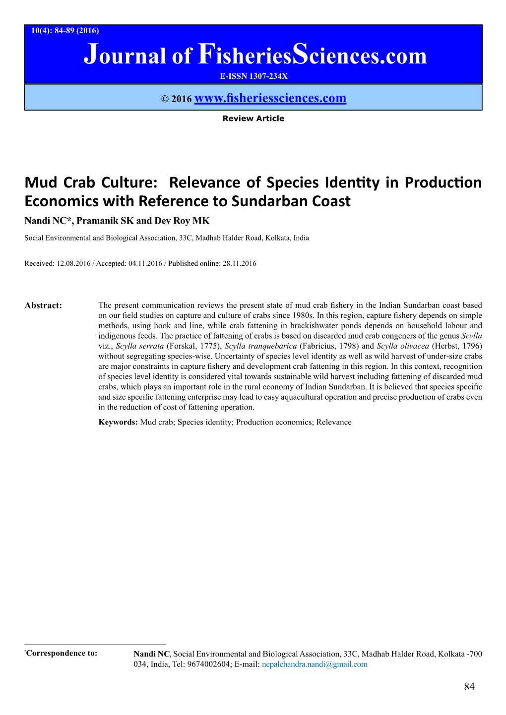 Mud Crab Culture: Relevance of Species Identity in Production Economics with Reference to Sundarban Coast Nandi NC*, Pramanik SK and Dev Roy MK