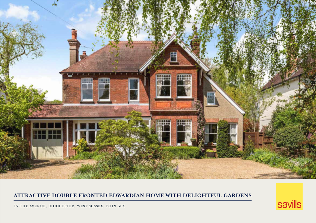 ATTRACTIVE DOUBLE FRONTED EDWARDIAN HOME with DELIGHTFUL GARDENS 17 the Avenue, Chichester, West Sussex, Po19 5Px Situated in One of Chichester’S Premier Avenues