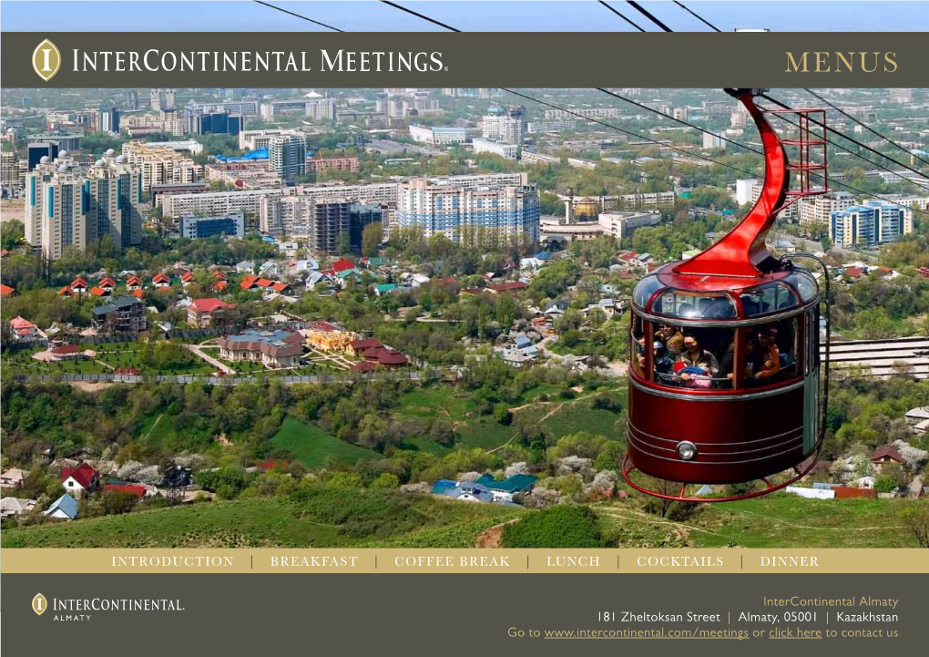 Intercontinental Almaty 181 Zheltoksan Street | Almaty, 05001 | Kazakhstan Go to Or Click Here to Contact Us Introduction Key