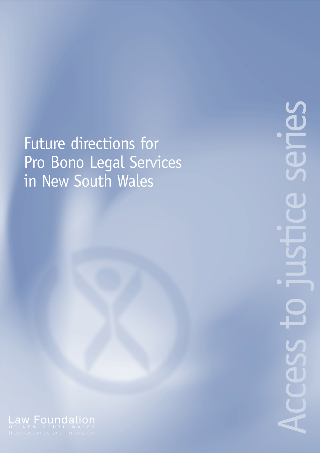Future Directions for Pro Bono Legal Services in New South Wales Access to Justice Series to Justice Access