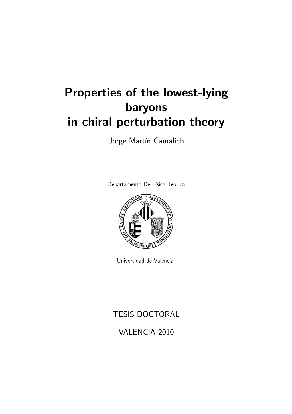 Properties of the Lowest-Lying Baryons in Chiral Perturbation Theory Jorge Mart´In Camalich