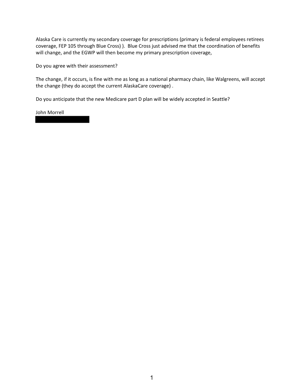 Alaska Care Is Currently My Secondary Coverage for Prescriptions (Primary Is Federal Employees Retirees Coverage, FEP 105 Through Blue Cross) )