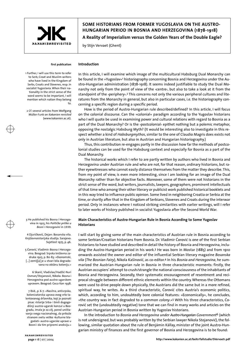 HUNGARIAN PERIOD in BOSNIA and HERZEGOVINA (1878-1918) a Reality of Imperialism Versus the Golden Years of the Double Eagle?