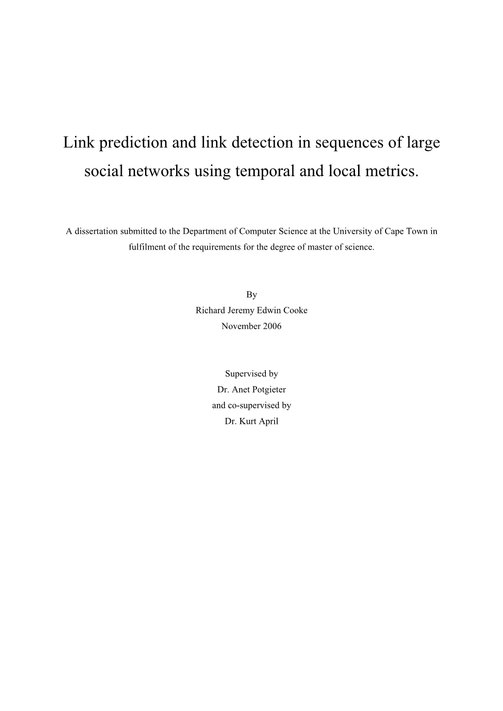 Link Prediction in Social Networks Is a Relatively New Problem, with the Classic Paper on the Problem, [42], Being Written Only in 2003