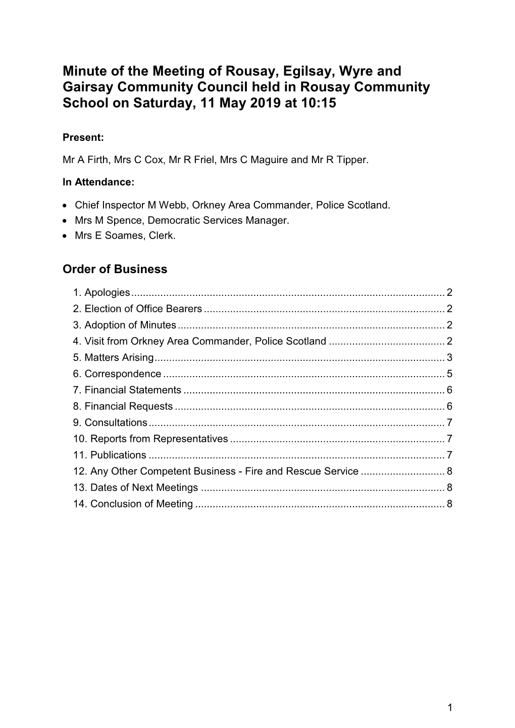 Minute of the Meeting of Rousay, Egilsay, Wyre and Gairsay Community Council Held in Rousay Community School on Saturday, 11 May 2019 at 10:15