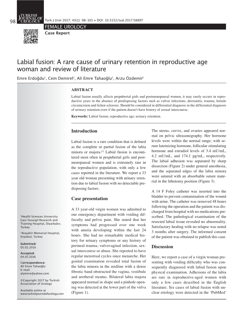 Labial Fusion: a Rare Cause of Urinary Retention in Reproductive Age Woman and Review of Literature Emre Erdoğdu1, Cem Demirel2, Ali Emre Tahaoğlu1, Arzu Özdemir2