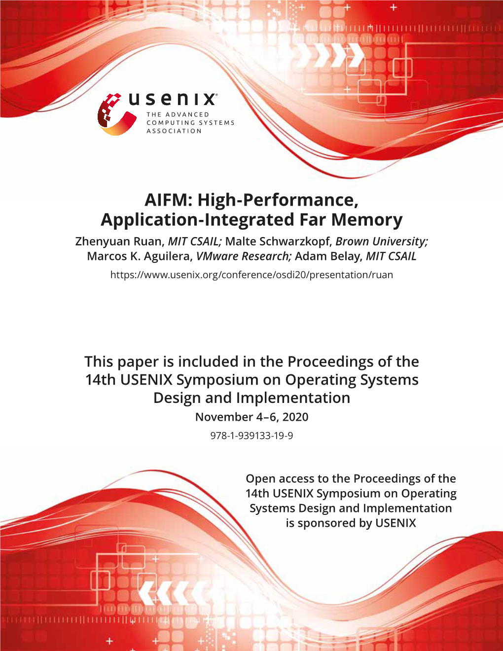 AIFM: High-Performance, Application-Integrated Far Memory Zhenyuan Ruan, MIT CSAIL; Malte Schwarzkopf, Brown University; Marcos K