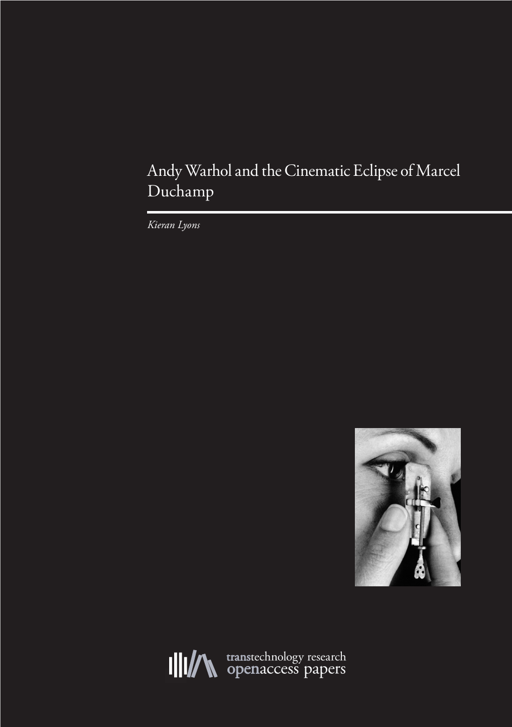 Andy Warhol and the Cinematic Eclipse of Marcel Duchamp Openaccess Papers