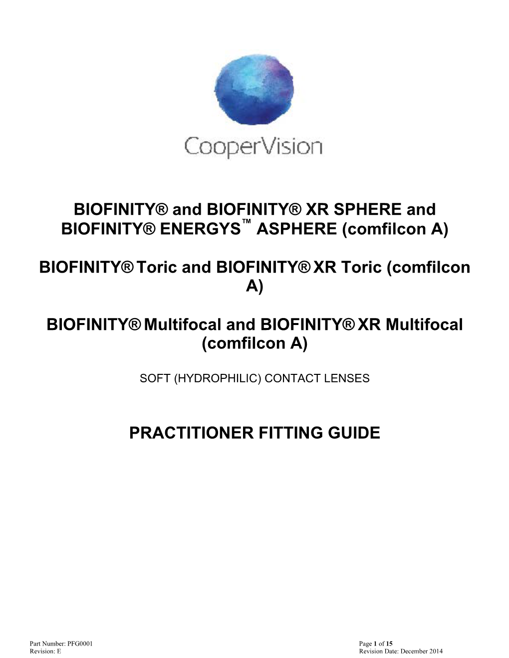 BIOFINITY® and BIOFINITY® XR SPHERE and BIOFINITY® ENERGYS ASPHERE (Comfilcon A) BIOFINITY®Toric and BIOFINITY®XR Toric