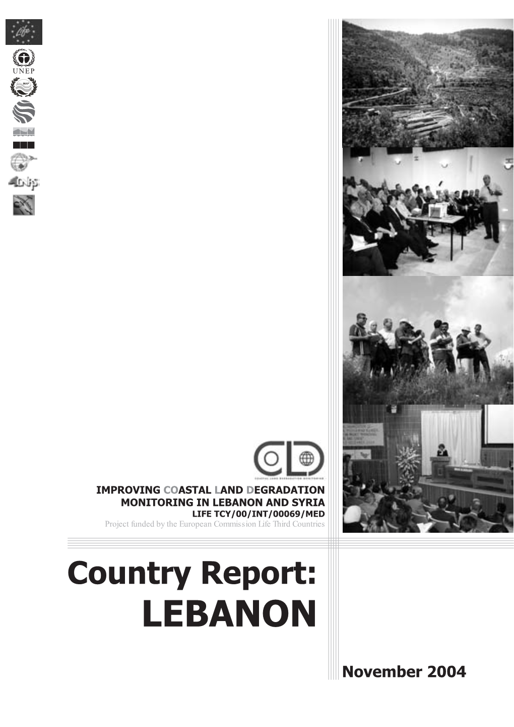 IMPROVING COASTAL LAND DEGRADATION MONITORING in LEBANON and SYRIA LIFE TCY/00/INT/00069/MED Project Funded by the European Commission Life Third Countries