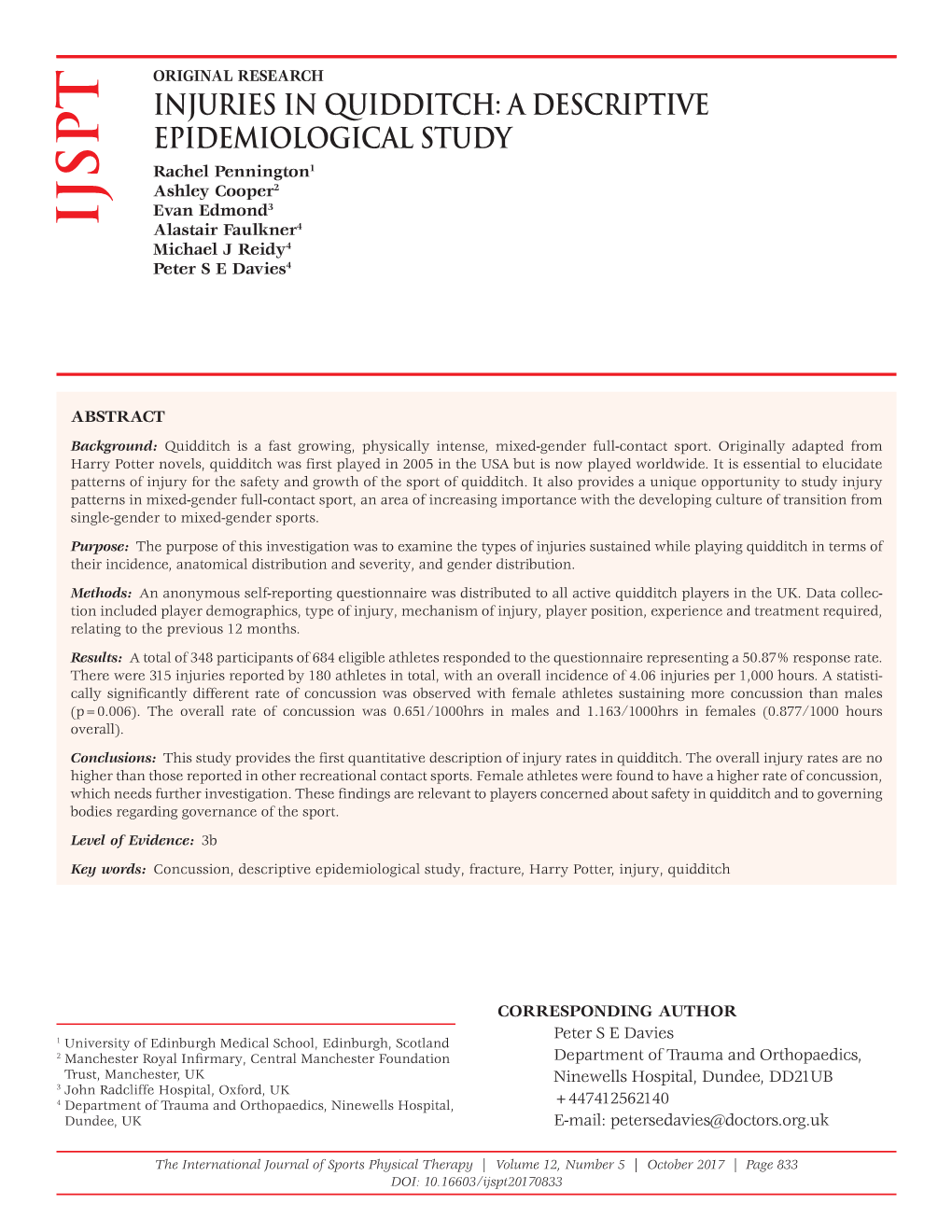 INJURIES in QUIDDITCH: a DESCRIPTIVE EPIDEMIOLOGICAL STUDY Rachel Pennington1 Ashley Cooper2 Evan Edmond3 IJSPT Alastair Faulkner4 Michael J Reidy4 Peter S E Davies4