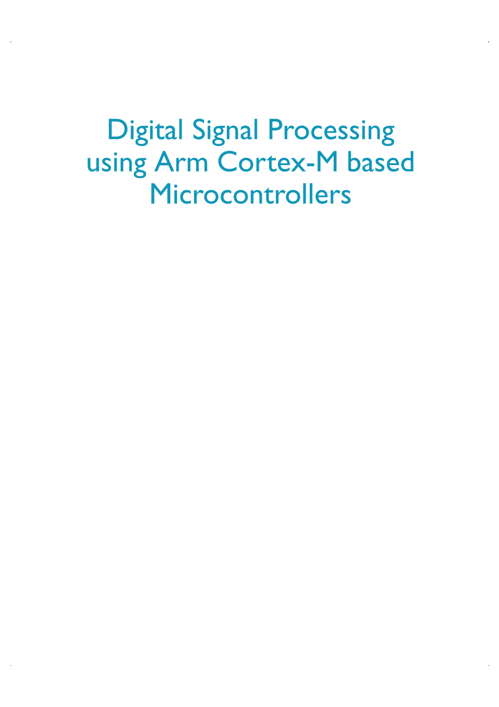 Digital Signal Processing Using Arm Cortex-M Based Microcontrollers