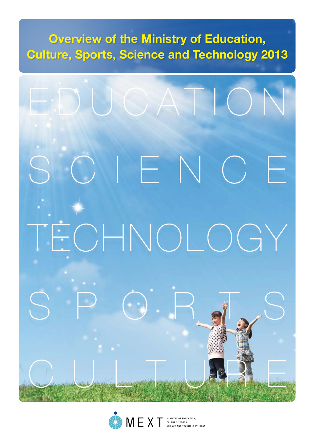 Overview of the Ministry of Education, Culture, Sports, Science and Technology 2013