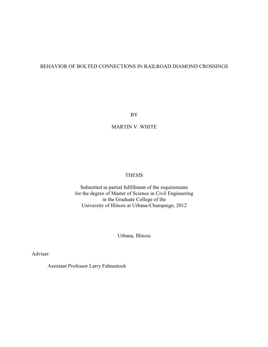 BEHAVIOR of BOLTED CONNECTIONS in RAILROAD DIAMOND CROSSINGS by MARTIN V. WHITE THESIS Submitted in Partial Fulfillment of the R