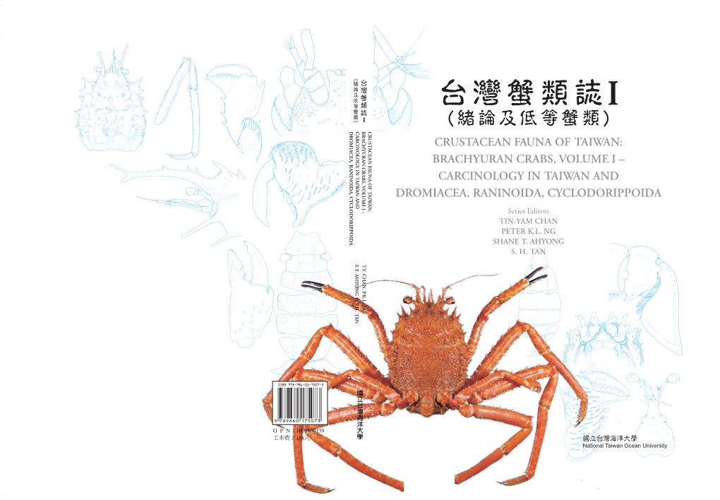 CRUSTACEAN FAUNA of TAIWAN: BRACHYURAN CRABS, VOLUME I – CARCINOLOGY in TAIWAN and DROMIACEA, RANINOIDA, CYCLODORIPPOIDA Series Editors TIN-YAM CHAN PETER K.L