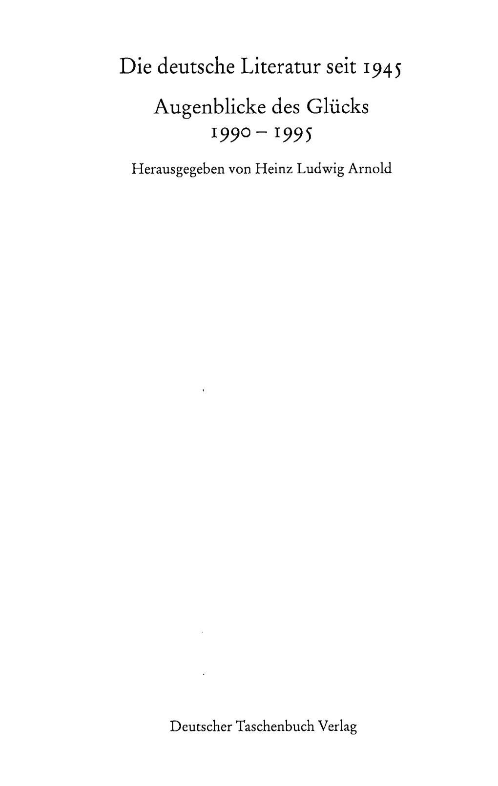 Die Deutsche Literatur Seit 1945 Augenblicke Des Glücks 1990-1995