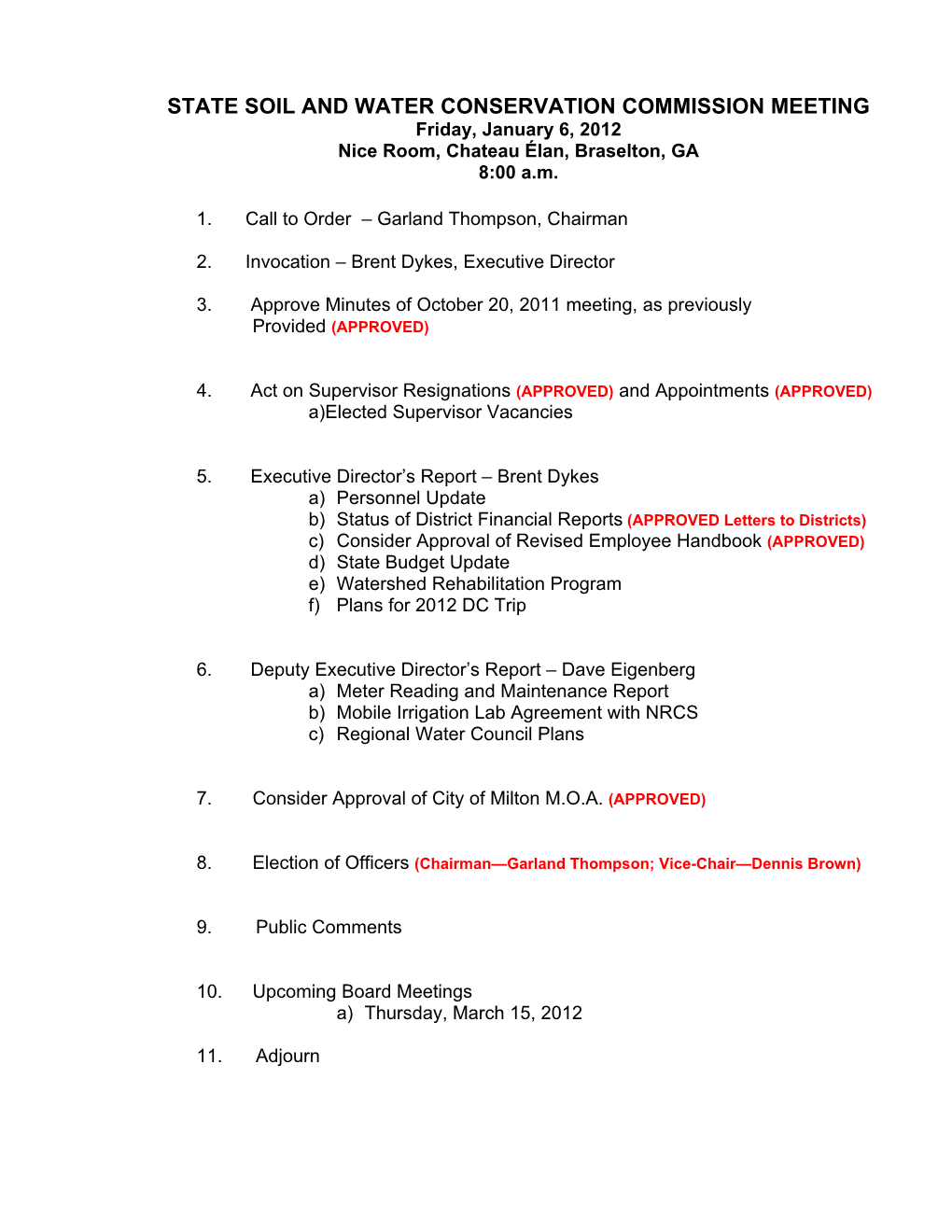 STATE SOIL and WATER CONSERVATION COMMISSION MEETING Friday, January 6, 2012 Nice Room, Chateau Élan, Braselton, GA 8:00 A.M