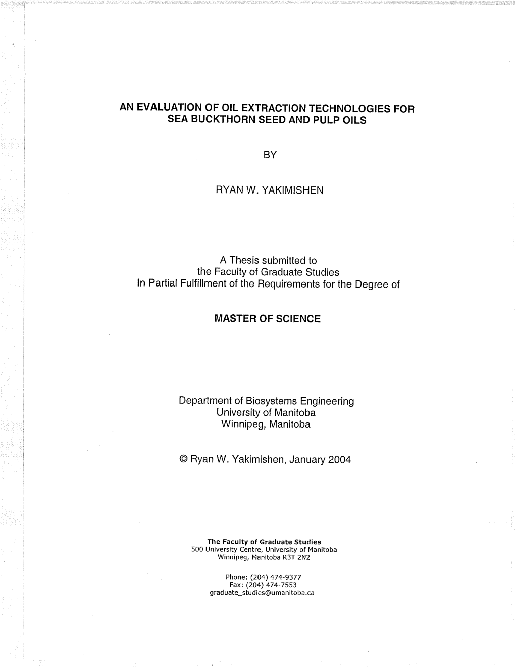 AN EVALUATION of OIL EXTRACTION TECHNOLOGIES for SEA BUCKTHORN SEED and PULP OILS Winnipeg, Manitoba @ Ryan W. Yakimishen, Janua