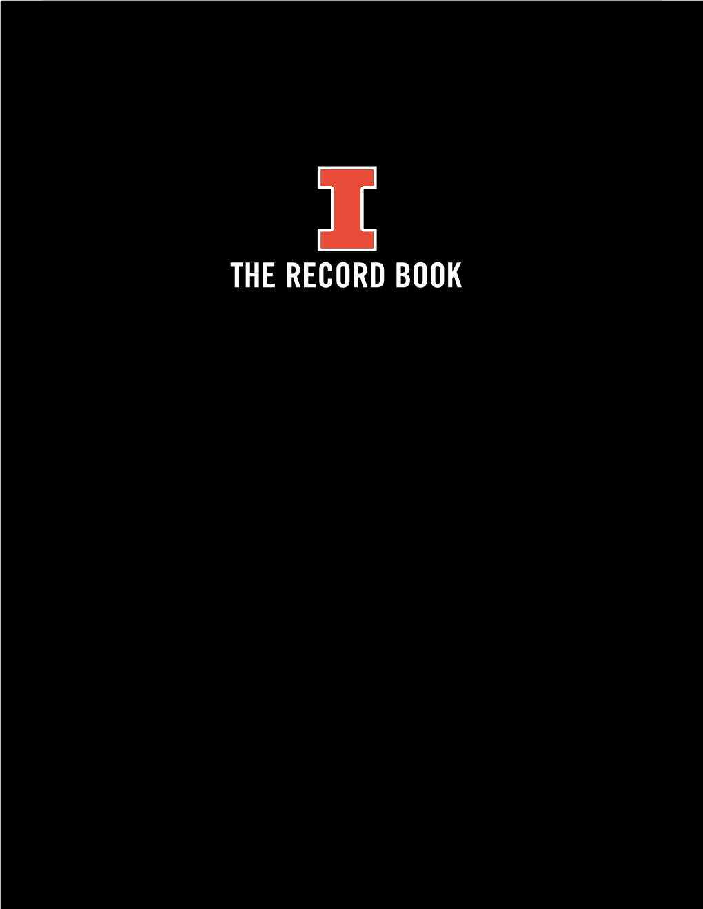 THE RECORD BOOK the RECORD BOOK INDIVIDUAL RECORDS RUSHING YARDS Season: 3,671, Tony Eason, 1982 PASSING YARDS PER GAME Game: 330, Mikel Leshoure Vs