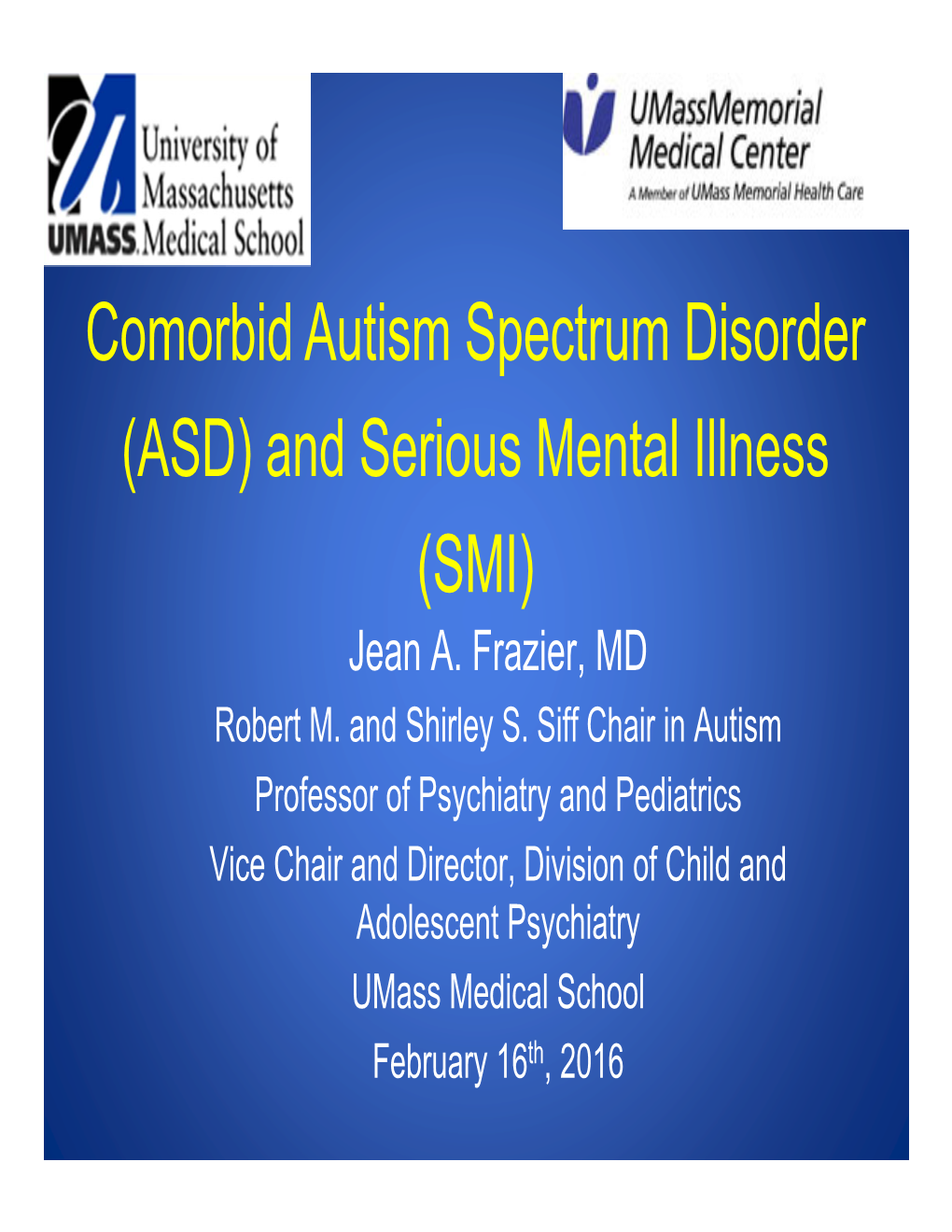 Comorbid Autism Spectrum Disorder (ASD) and Serious Mental Illness (SMI) Jean A