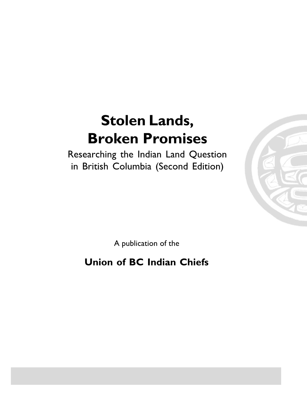 Stolen Lands, Broken Promises Researching the Indian Land Question in British Columbia (Second Edition)