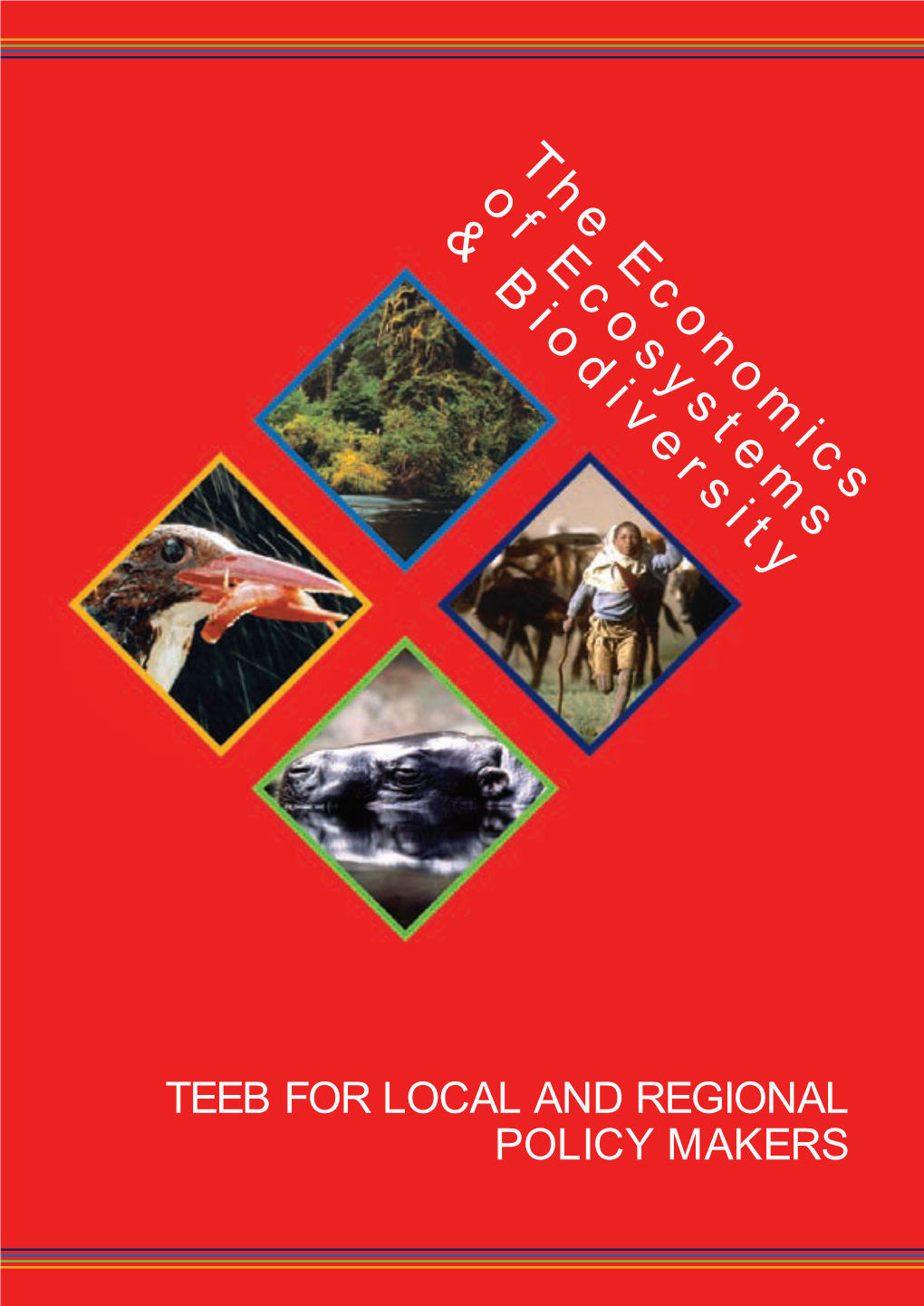 TEEB for LOCAL and REGIONAL POLICY MAKERS Photos: Cover and Title Page, All Images UNEP/Topham T H E E C O N O M Ci S O F E C O S Y S T E M S & B O I D V I E R S T Yi