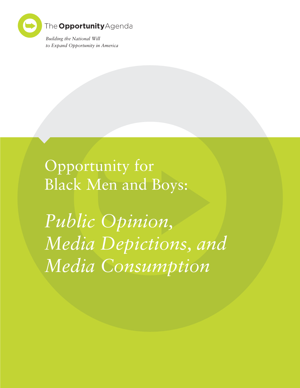 Public Opinion, Media Depictions, and Media Consumption the Opportunity Agenda