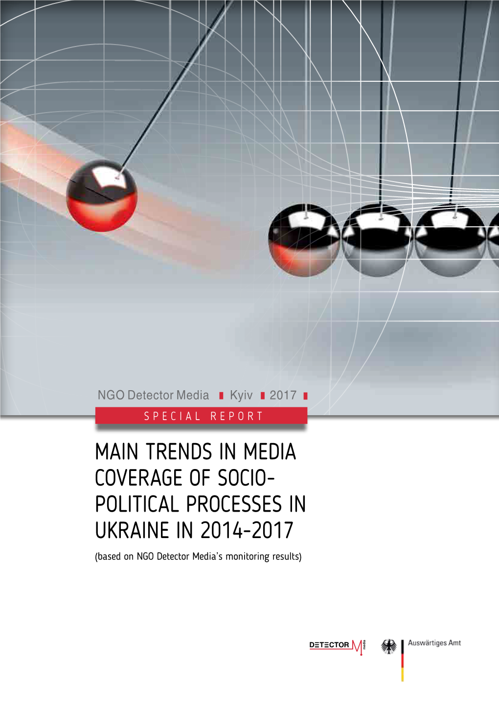 MAIN TRENDS in MEDIA COVERAGE of SOCIO-POLITICAL PROCESSES in UKRAINE in 2014-2017 (Based on NGO Detector Media’S Monitoring Results)