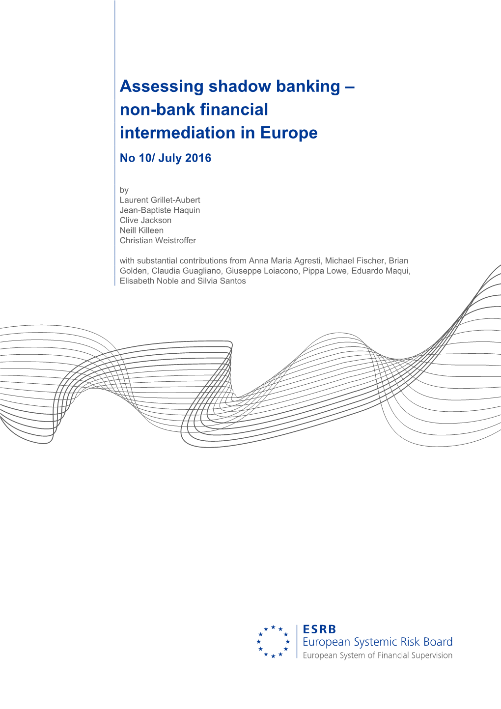 Assessing Shadow Banking – Non-Bank Financial Intermediation in Europe No 10/ July 2016